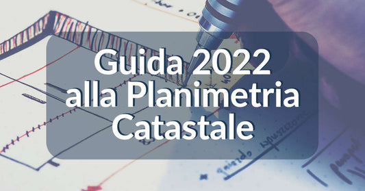 Guida Completa 2022 alla Planimetria Catastale. Che cos’è, come richiederla.