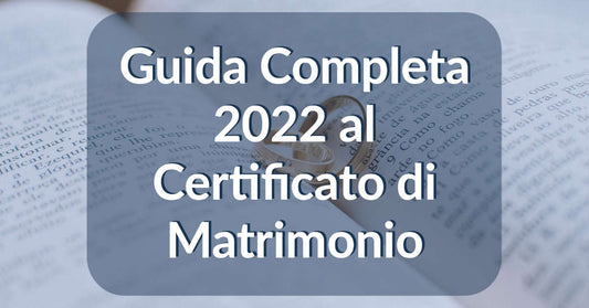 Guida Completa 2022 al Certificato di Matrimonio